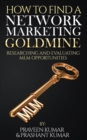 Image for How to Find a Network Marketing Goldmine : Researching and Evaluating MLM Opportunities