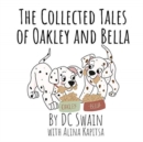 Image for The Collected Tales of Oakley and Bella