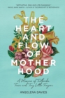Image for The Heart and Flow of Motherhood : A Memoir of Textbooks, Tears and Tiny Little Fingers
