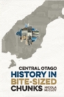 Image for Central Otago History in Bite-Sized Chunks
