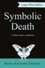 Image for Symbolic Death : A Short Story Collection (Large Print)