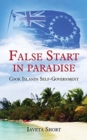 Image for False Start in Paradise : Cook Islands Self-government