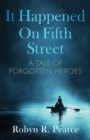 Image for It Happened On Fifth Street : : a tale of forgotten heroes