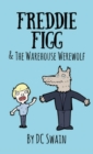 Image for Freddie Figg &amp; the Warehouse Werewolf