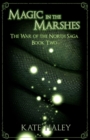 Image for Magic in the Marshes : The War of the North Saga Book Two