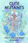 Image for Cute Mutants Vol 5 : Galaxy Brain