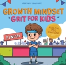 Image for Growth Mindset Grit for Kids : A Fully Illustrated Story about Learning Persistence, Not Giving Up And How To Keep Trying For Ages 2-6, 3-5