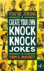 Image for You&#39;re Joking : Create your own Knock-Knock Jokes