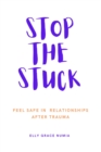 Image for Stop the Stuck - Feel Safe in Relationships after Trauma