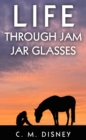 Image for Life Through Jam Jar Glasses