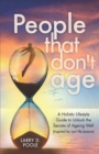 Image for People That Don&#39;t Age : A Holistic Lifestyle Guide to Unlocking the Secrets of Aging Well (Inspired by Real-Life Lessons)