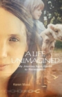 Image for A Life Unimagined : My Journey from Abuse to Redemption