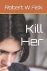 Image for Kill Her