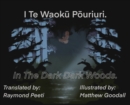 Image for I Te Waoku Pouriuri - In The Dark Dark Woods
