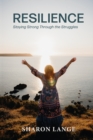 Image for Resilience : Staying strong through the struggles