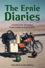 Image for The Ernie Diaries. A Motorcycle Adventure from London to Iran in 1973