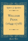 Image for William Penn (1644-1718) (Classic Reprint)