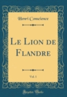 Image for Le Lion de Flandre, Vol. 1 (Classic Reprint)