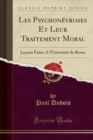 Image for Les Psychonevroses Et Leur Traitement Moral: Lecons Faites A l&#39;Universite de Berne (Classic Reprint)