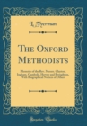 Image for The Oxford Methodists: Memoirs of the Rev. Messrs. Clayton, Ingham, Gambold, Hervey and Broughton, With Biographical Notices of Others (Classic Reprint)