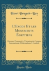 Image for LExode Et les Monuments Egyptiens: Discours Prononce A l&#39;Occasion du Congres International d&#39;Orientalistes A Londres (Classic Reprint)