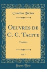 Image for Oeuvres de C. C. Tacite, Vol. 7: Traduites (Classic Reprint)