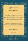 Image for The Whole Works of the Rev. John Howe, M. A., With a Memoir of the Author, Vol. 2 of 8: Containing, I. Of Delighting in God; II. Charity in Reference to Other Men&#39;s Sins; III. The Reconcileableness of