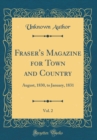 Image for Fraser&#39;s Magazine for Town and Country, Vol. 2: August, 1830, to January, 1831 (Classic Reprint)