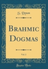 Image for Brahmic Dogmas, Vol. 2 (Classic Reprint)