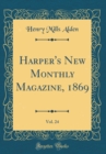 Image for Harper&#39;s New Monthly Magazine, 1869, Vol. 24 (Classic Reprint)