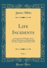 Image for Life Incidents, Vol. 1: In Connection With the Great Advent Movement, as Illustrated by the Three Angels of Revelation XIV (Classic Reprint)
