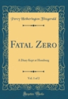 Image for Fatal Zero, Vol. 1 of 2: A Diary Kept at Homburg (Classic Reprint)
