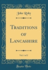 Image for Traditions of Lancashire, Vol. 1 of 2 (Classic Reprint)