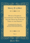 Image for Musical Examples, Illustrating the Progress of the Art From the Earliest Times to the Present, Vol. 1: Comprising the Pre-Classic and Classic Periods and the Romantic Movement of the Nineteenth Centur