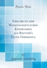 Image for Erklarung der Wissenschaftlichen Kafernamen aus Reitter&#39;s Fauna Germanica (Classic Reprint)