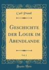 Image for Geschichte der Logik im Abendlande, Vol. 2 (Classic Reprint)