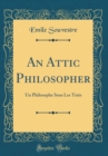 Image for An Attic Philosopher: Un Philosophe Sous Les Toits (Classic Reprint)