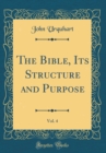 Image for The Bible, Its Structure and Purpose, Vol. 4 (Classic Reprint)