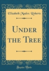 Image for Under the Tree (Classic Reprint)