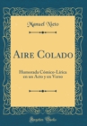 Image for Aire Colado: Humorada Comico-Lirica en un Acto y en Verso (Classic Reprint)