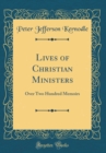 Image for Lives of Christian Ministers: Over Two Hundred Memoirs (Classic Reprint)