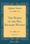 Image for The Works of the Rev. Richard Watson, Vol. 9 of 13 (Classic Reprint)