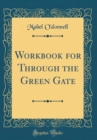 Image for Workbook for Through the Green Gate (Classic Reprint)
