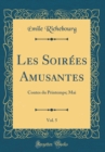 Image for Les Soirees Amusantes, Vol. 5: Contes du Printemps; Mai (Classic Reprint)