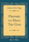 Image for Prepare to Meet Thy God (Classic Reprint)