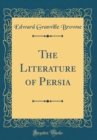 Image for The Literature of Persia (Classic Reprint)