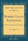 Image for Robert Louis Stevenson: Hitherto Unpublished Prose Writings (Classic Reprint)