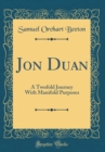 Image for Jon Duan: A Twofold Journey With Manifold Purposes (Classic Reprint)