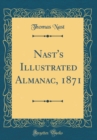 Image for Nast&#39;s Illustrated Almanac, 1871 (Classic Reprint)