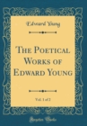 Image for The Poetical Works of Edward Young, Vol. 1 of 2 (Classic Reprint)